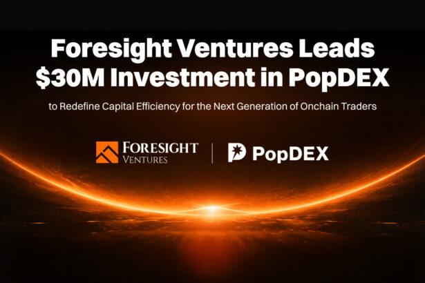Foresight Ventures Leads $30M Investment in PopDEX to Advance Trader-Centric Perp DEXs